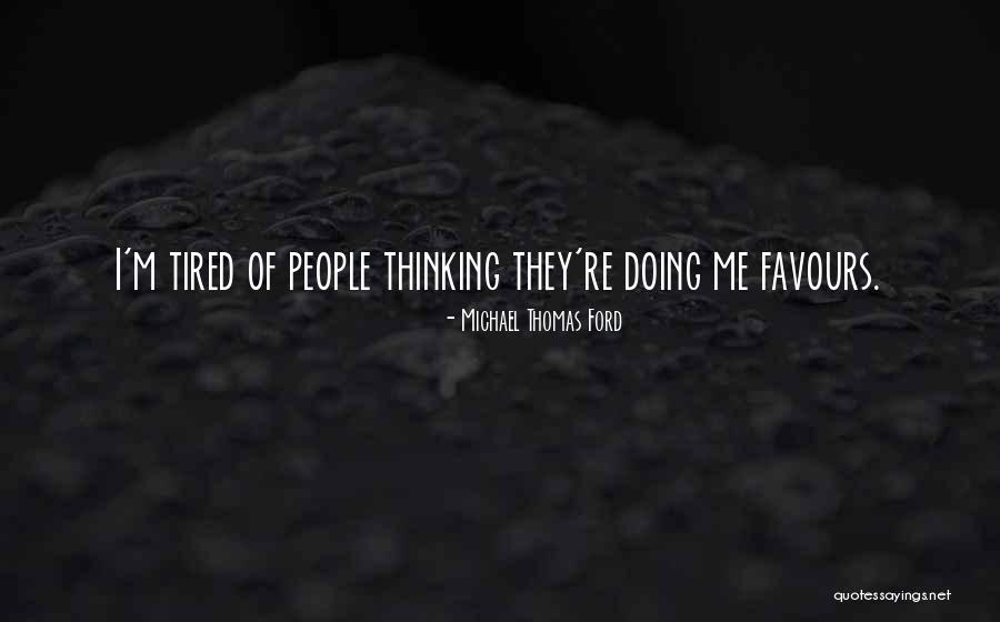 No More Favours Quotes By Michael Thomas Ford No More Favours Quotes By Michael Thomas Ford
