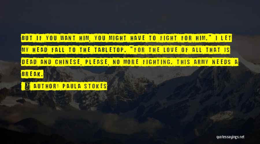 No More Fighting Love Quotes By Paula Stokes