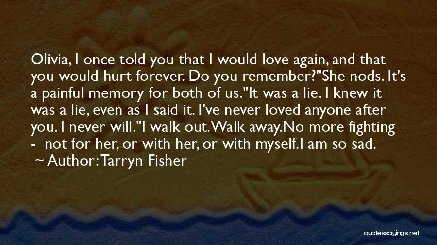 No More Fighting Love Quotes By Tarryn Fisher