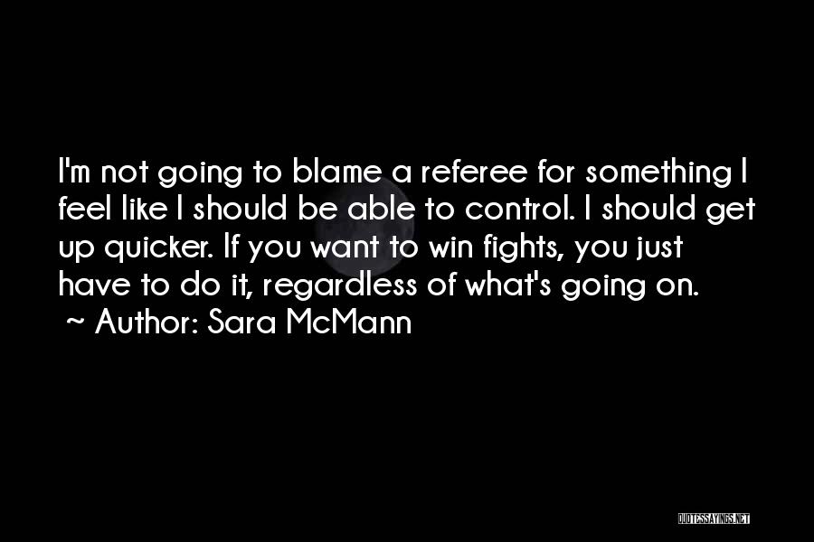 No More Fights Quotes By Sara McMann
