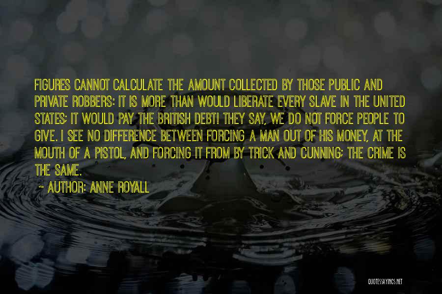 No More Forcing Quotes By Anne Royall