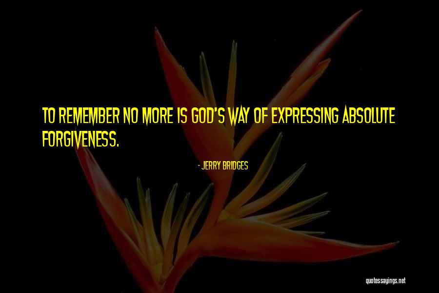 No More Forgiveness Quotes By Jerry Bridges