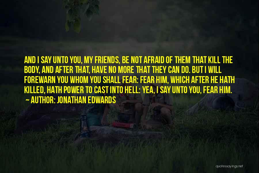 No More Friends Quotes By Jonathan Edwards