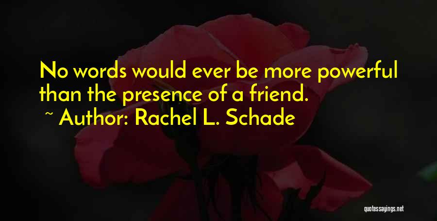 No More Friends Quotes By Rachel L. Schade