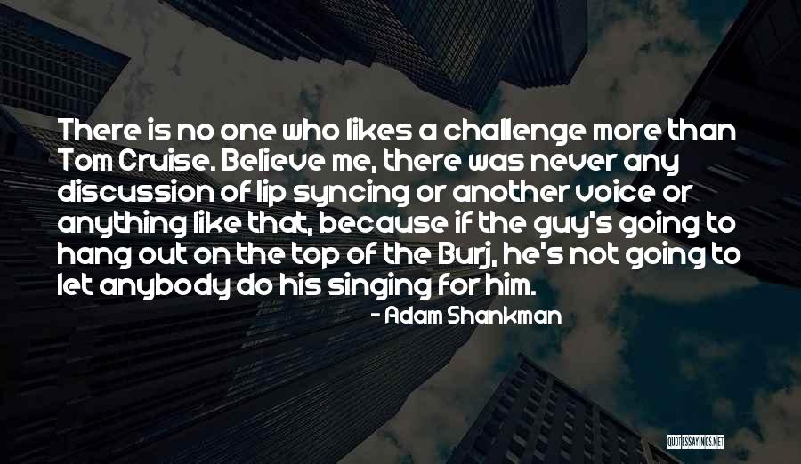 No More Guy Quotes By Adam Shankman No More Guy Quotes By Adam Shankman