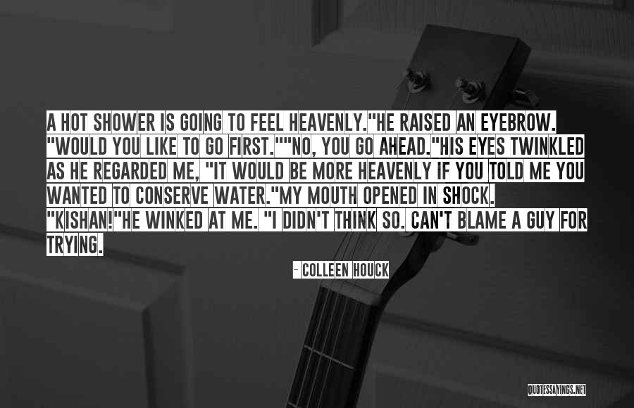 No More Guy Quotes By Colleen Houck No More Guy Quotes By Colleen Houck