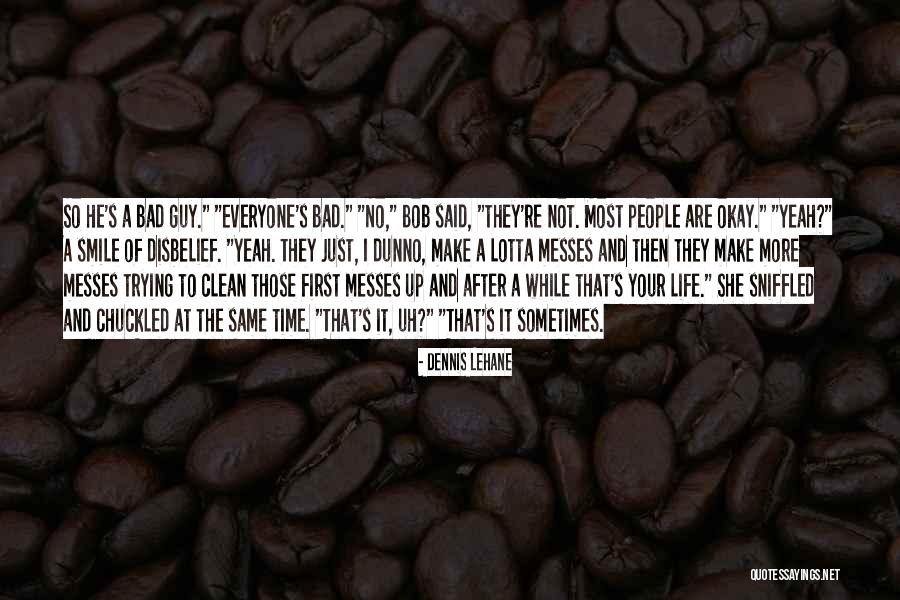 No More Guy Quotes By Dennis Lehane No More Guy Quotes By Dennis Lehane
