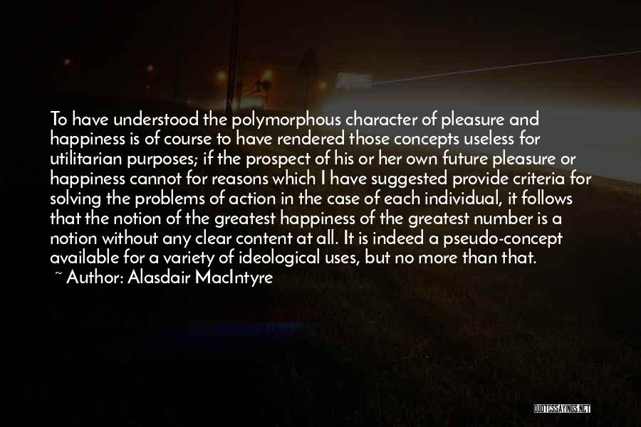 No More Happiness Quotes By Alasdair MacIntyre