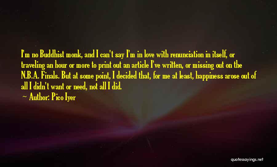 No More Happiness Quotes By Pico Iyer