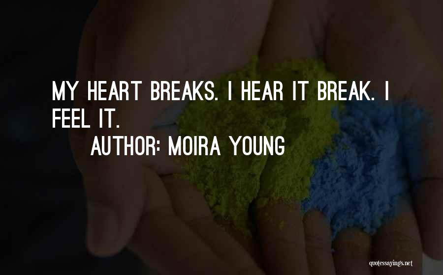 No More Heart Breaks Quotes By Moira Young