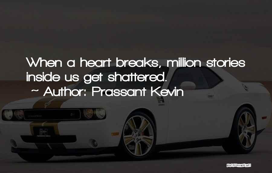 No More Heart Breaks Quotes By Prassant Kevin