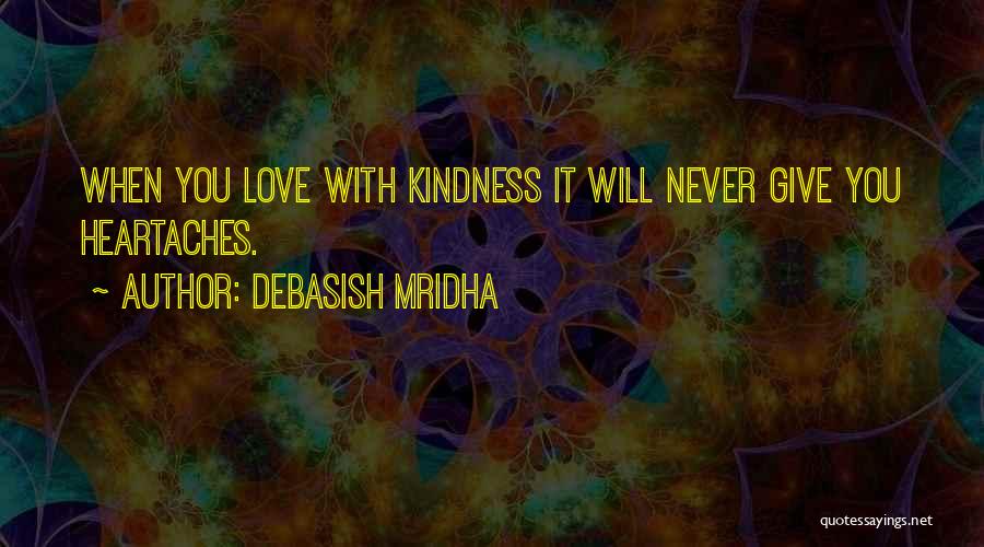 No More Heartaches Quotes By Debasish Mridha