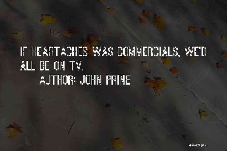 No More Heartaches Quotes By John Prine