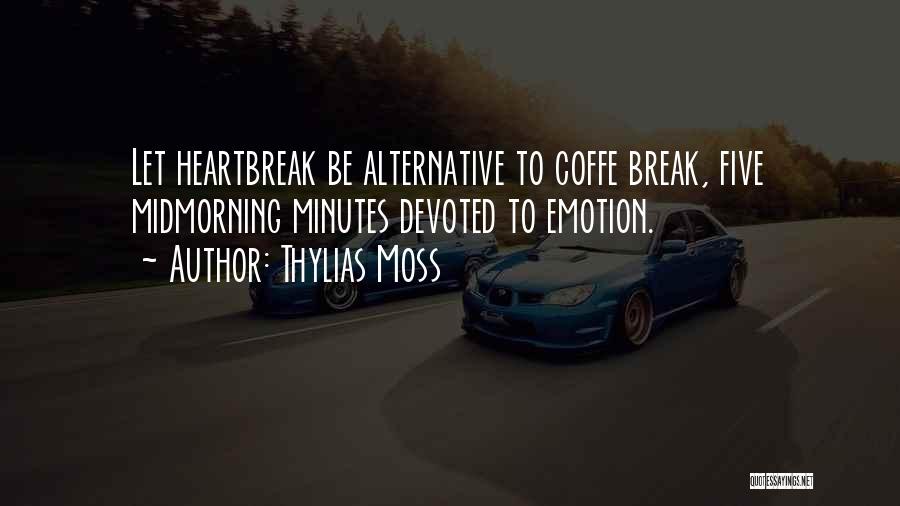 No More Heartbreak Quotes By Thylias Moss