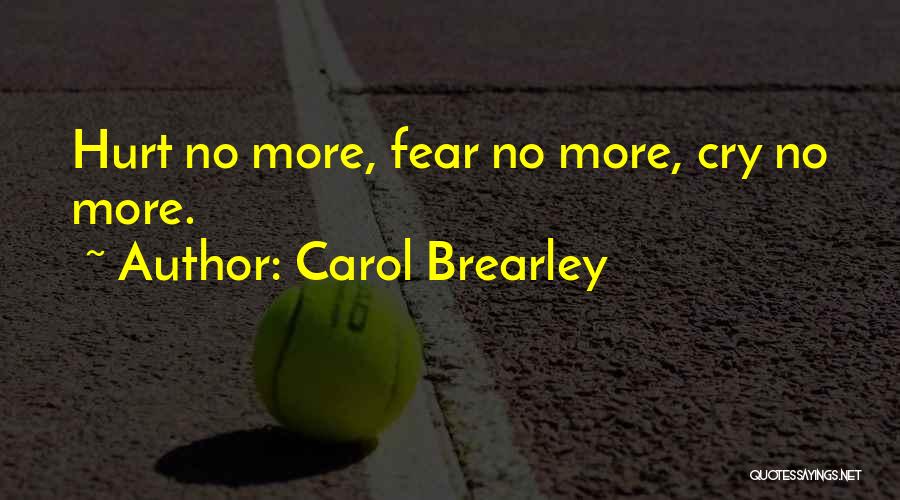 No More Hurt Quotes By Carol Brearley