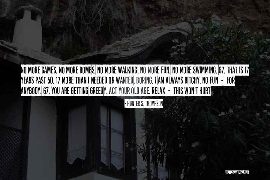 No More Hurt Quotes By Hunter S. Thompson No More Hurt Quotes By Hunter S. Thompson