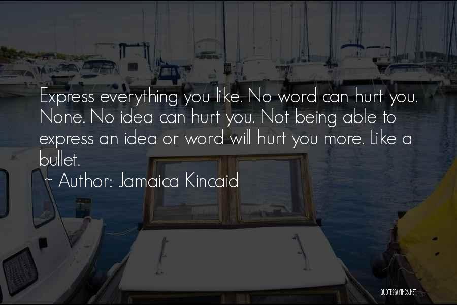 No More Hurt Quotes By Jamaica Kincaid