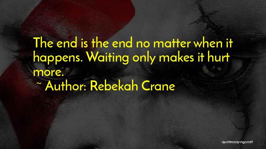 No More Hurt Quotes By Rebekah Crane