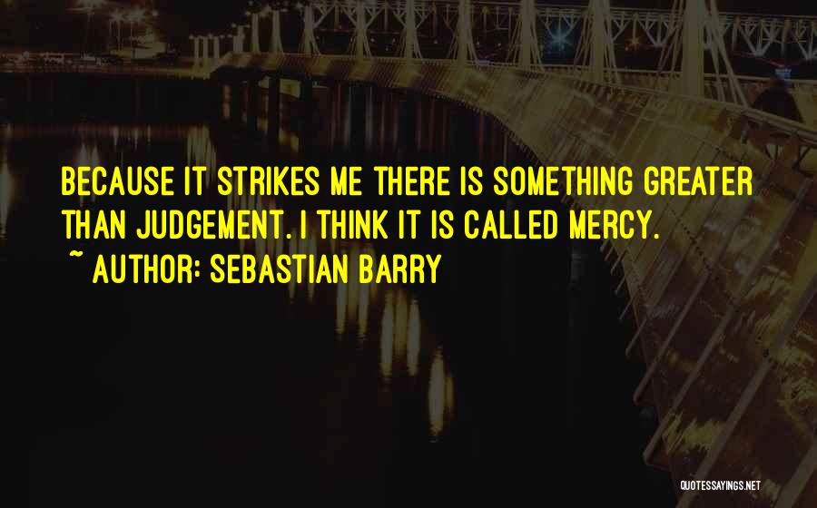 No More Judgement Quotes By Sebastian Barry