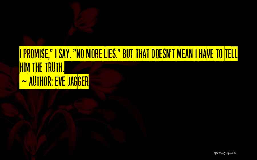 No More Lies Quotes By Eve Jagger