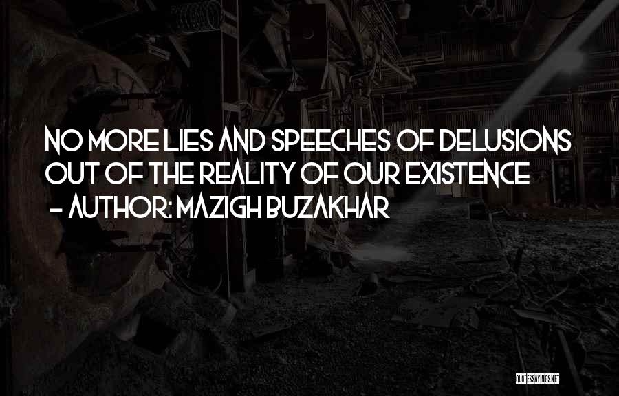 No More Lies Quotes By Mazigh Buzakhar No More Lies Quotes By Mazigh Buzakhar