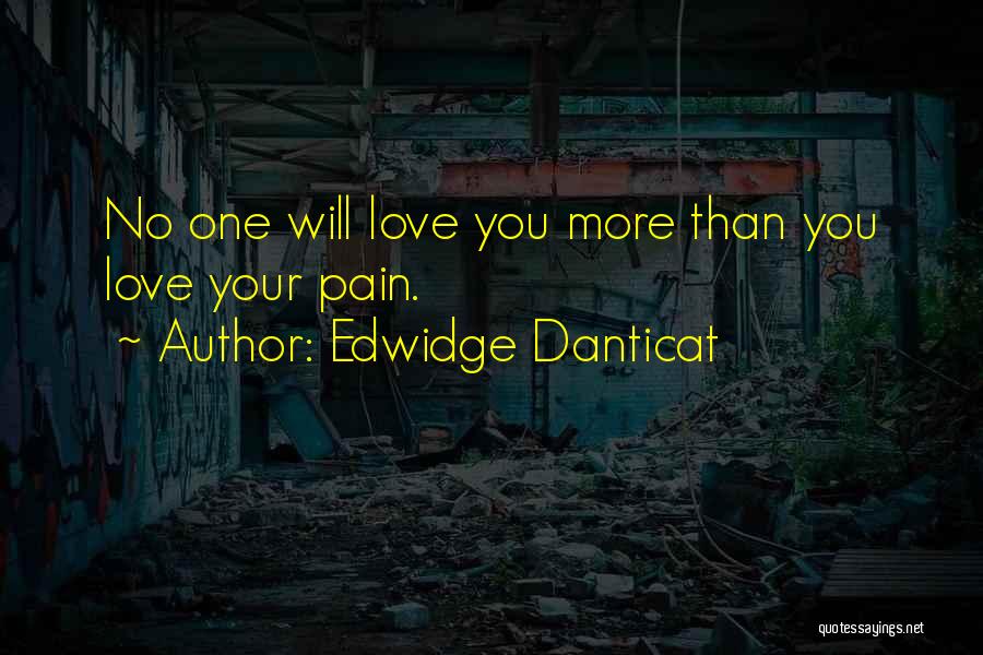 No More Love No More Pain Quotes By Edwidge Danticat