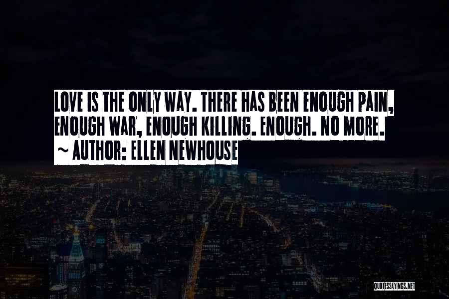 No More Love No More Pain Quotes By Ellen Newhouse