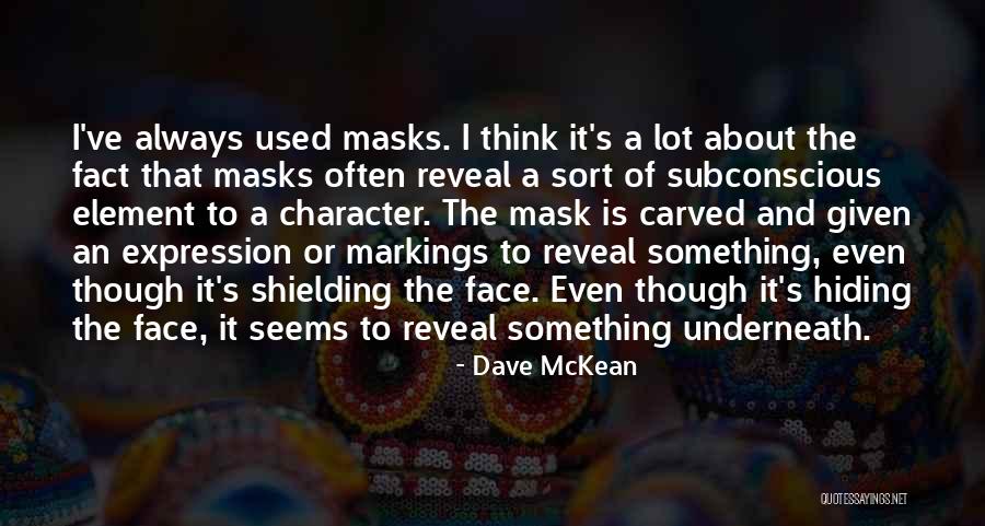 No More Masks Quotes By Dave McKean No More Masks Quotes By Dave McKean