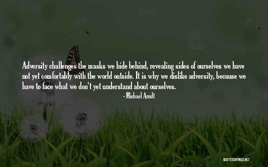 No More Masks Quotes By Michael Arndt No More Masks Quotes By Michael Arndt