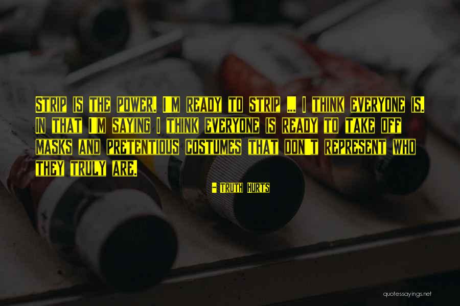 No More Masks Quotes By Truth Hurts No More Masks Quotes By Truth Hurts