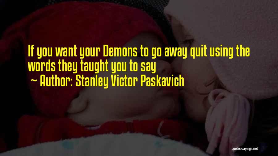 No More Pain I Quit Quotes By Stanley Victor Paskavich