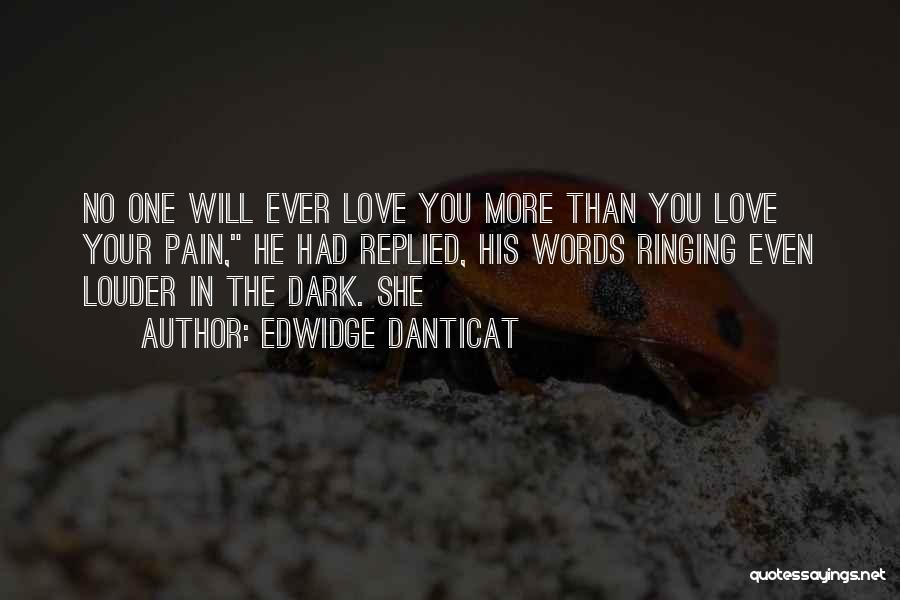 No More Pain Love Quotes By Edwidge Danticat