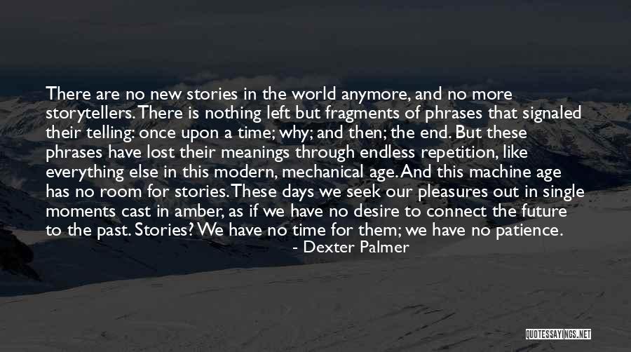 No More Patience Quotes By Dexter Palmer