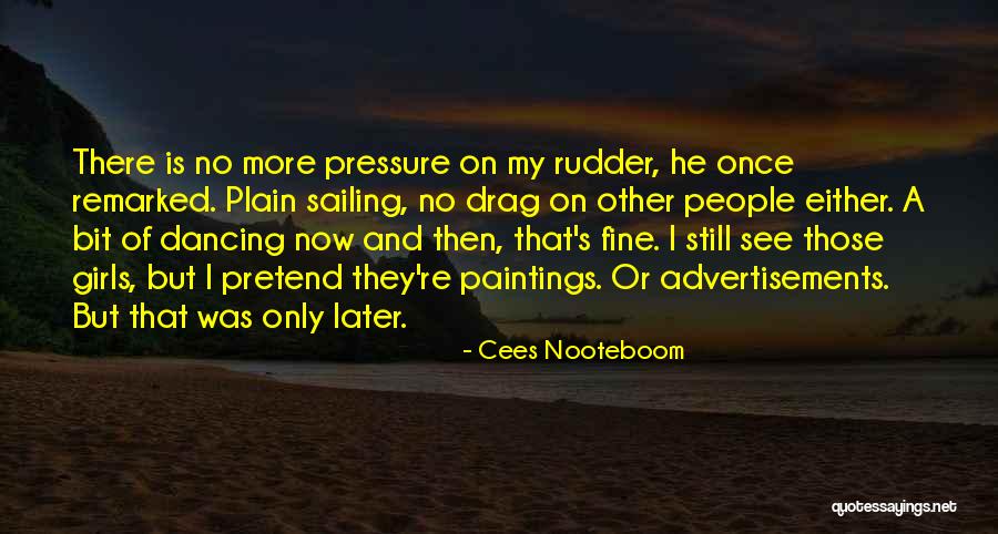 No More Pressure Quotes By Cees Nooteboom No More Pressure Quotes By Cees Nooteboom
