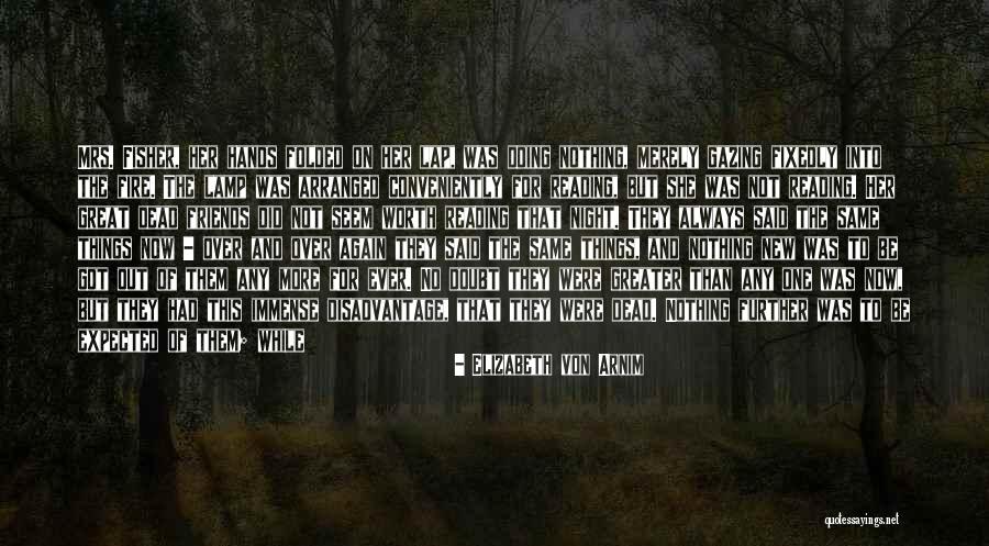 No More Reading Quotes By Elizabeth Von Arnim