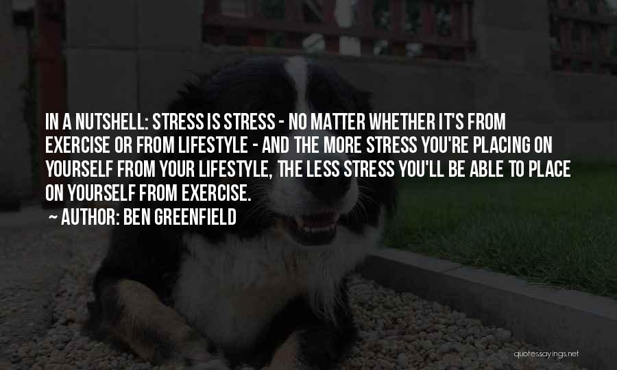 No More Stress Quotes By Ben Greenfield