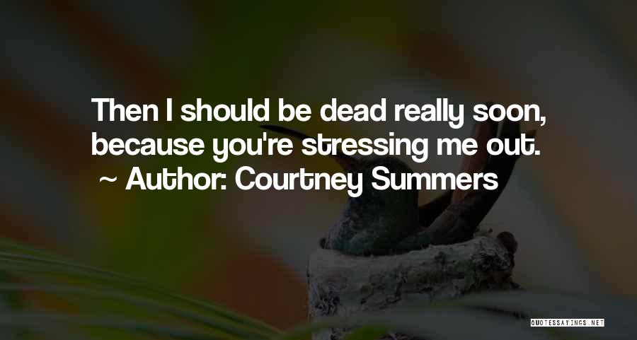 No More Stressing Quotes By Courtney Summers