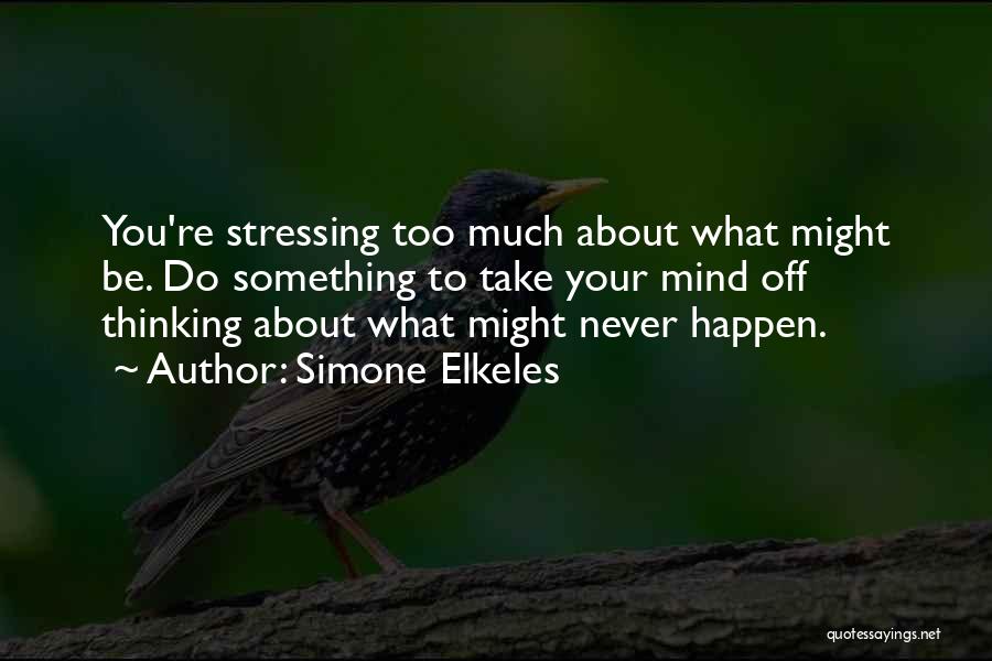 No More Stressing Quotes By Simone Elkeles