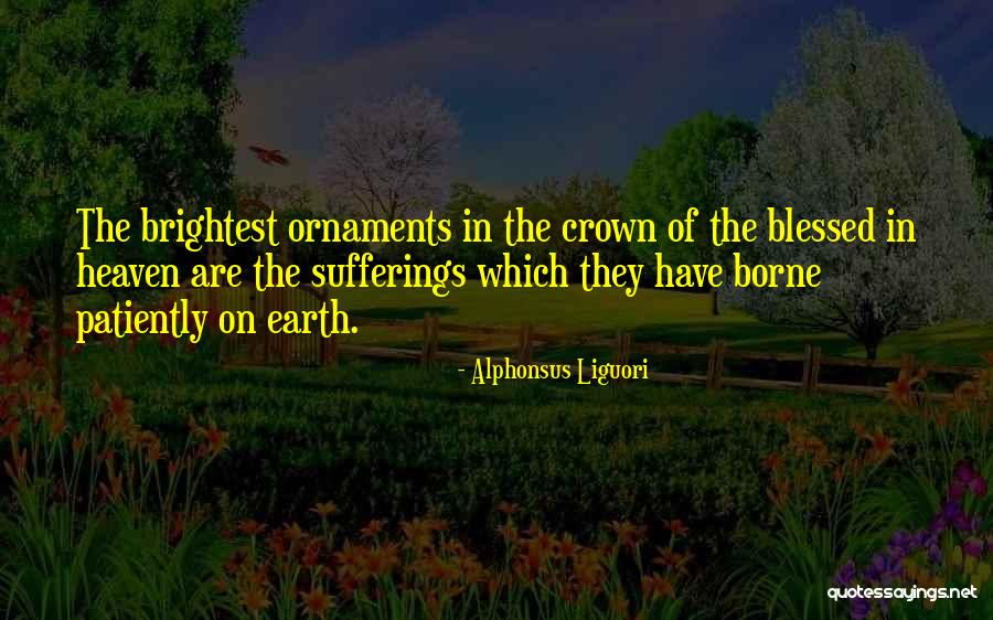 No More Suffering In Heaven Quotes By Alphonsus Liguori No More Suffering In Heaven Quotes By Alphonsus Liguori