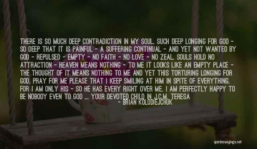 No More Suffering In Heaven Quotes By Brian Kolodiejchuk No More Suffering In Heaven Quotes By Brian Kolodiejchuk