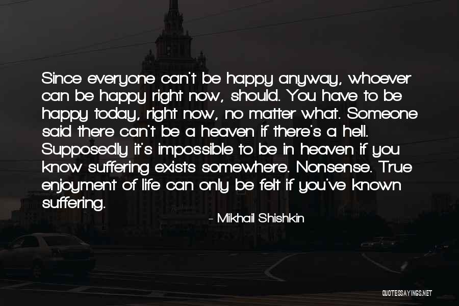 No More Suffering In Heaven Quotes By Mikhail Shishkin No More Suffering In Heaven Quotes By Mikhail Shishkin