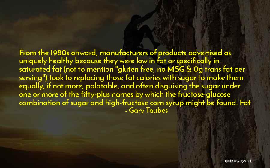 No More Sugar Quotes By Gary Taubes