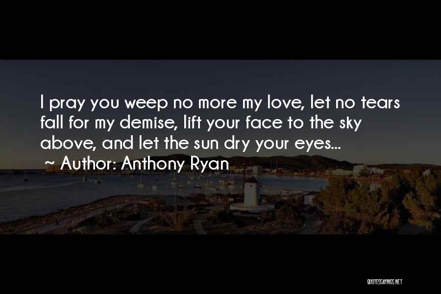 No More Tears For You Quotes By Anthony Ryan