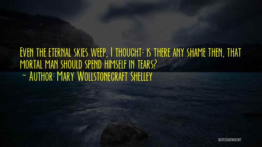 No More Tears For You Quotes By Mary Wollstonecraft Shelley