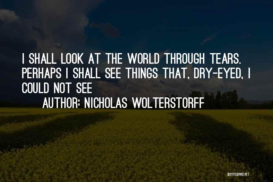 No More Tears For You Quotes By Nicholas Wolterstorff