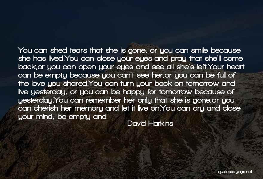 No More Tears Left To Cry Quotes By David Harkins No More Tears Left To Cry Quotes By David Harkins