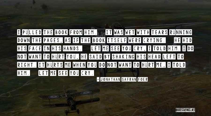 No More Tears Left To Cry Quotes By Jonathan Safran Foer No More Tears Left To Cry Quotes By Jonathan Safran Foer