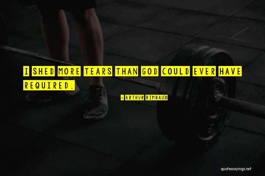 No More Tears To Shed Quotes By Arthur Rimbaud No More Tears To Shed Quotes By Arthur Rimbaud
