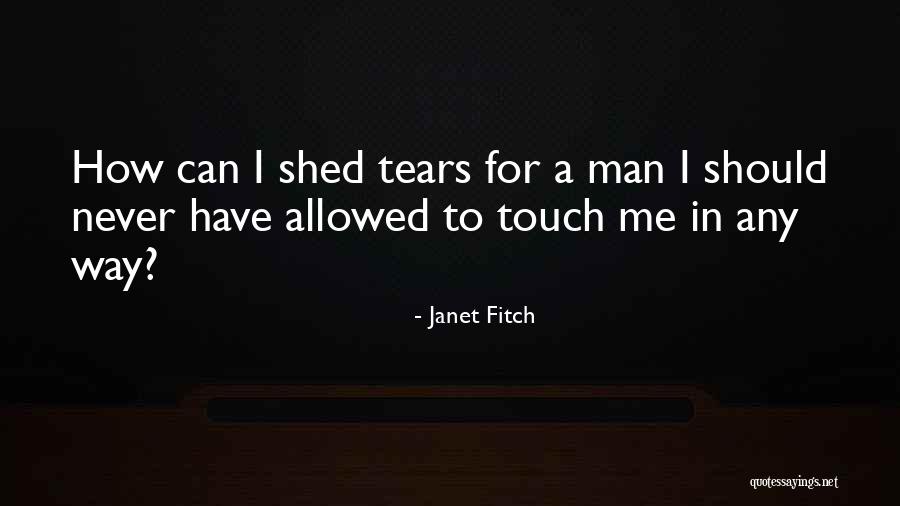 No More Tears To Shed Quotes By Janet Fitch No More Tears To Shed Quotes By Janet Fitch