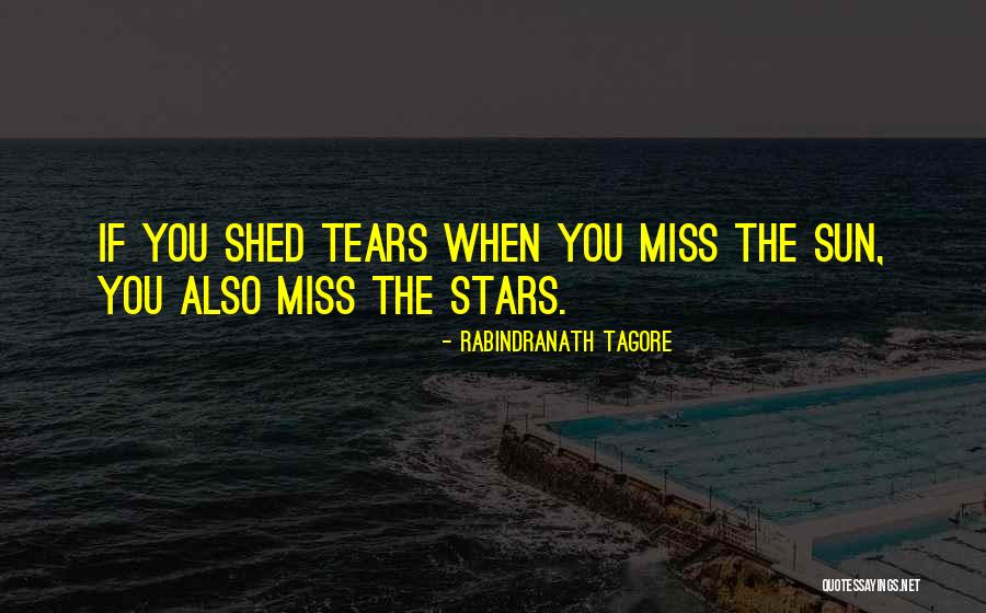 No More Tears To Shed Quotes By Rabindranath Tagore No More Tears To Shed Quotes By Rabindranath Tagore